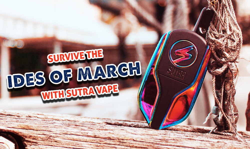 Survive The Ides Of March With Sutra Vape